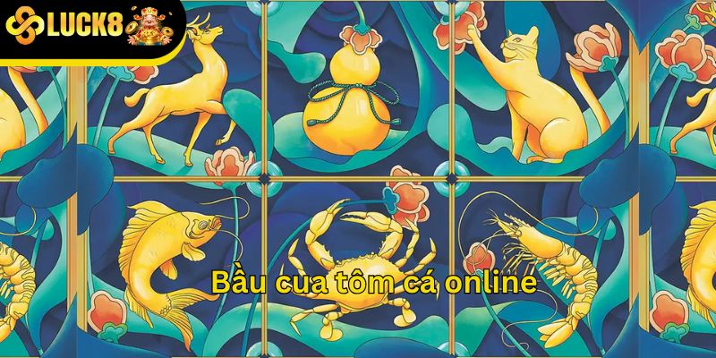 Bầu cua tôm cá online