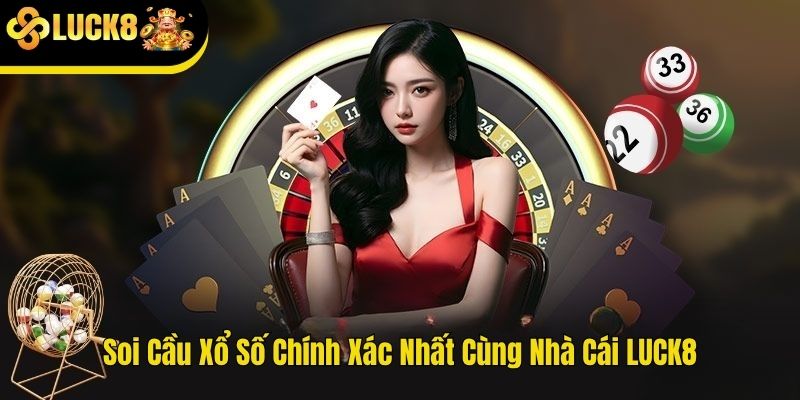 Soi cầu xổ số chính xác nhất